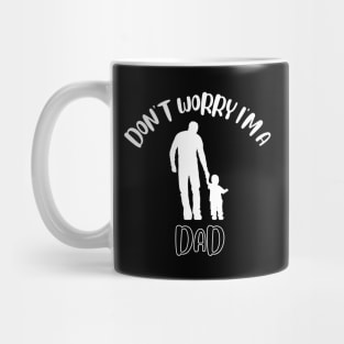 Don't Worry I'm A Dad Mug